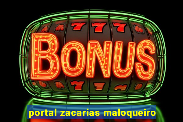 portal zacarias maloqueiro